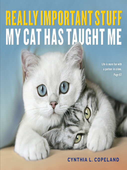 Title details for Really Important Stuff My Cat Has Taught Me by Cynthia L. Copeland - Available